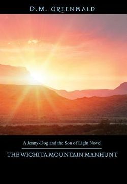 portada The Wichita Mountain Manhunt: A Jenny-Dog and the Son of Light Novel (en Inglés)