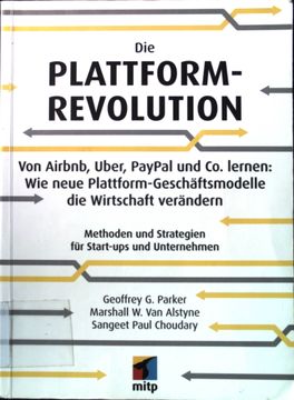 portada Die Plattform-Revolution: Von Airbnb, Uber, Paypal und co. Lernen: Wie Neue Plattform-Gesellschäftsmodelle die Wirtschaft Verändern: Methoden und Strategien für Unternehmen und Start-Ups. (en Alemán)