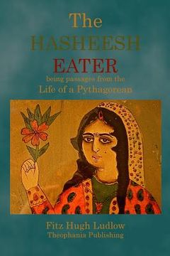 portada The Hasheesh Eater: being passages from the Life of a Pythagorean (in English)