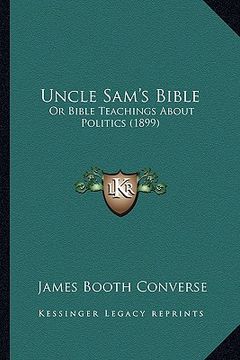 portada uncle sam's bible: or bible teachings about politics (1899) (in English)