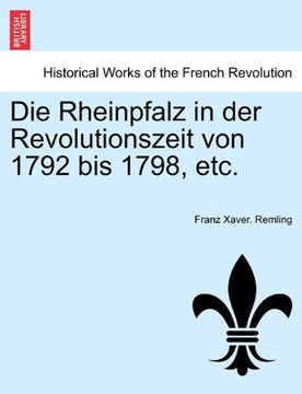 portada Die Rheinpfalz in der Revolutionszeit von 1792 bis 1798, etc. Dweiter Band.