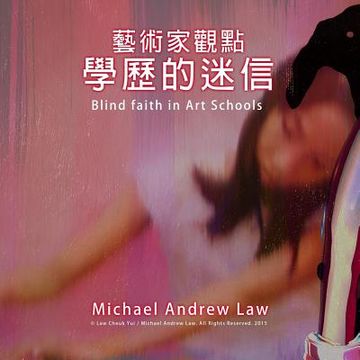 portada Blind Faith in Art Schools: Michael Andrew Law's Artist Perspective Series (en Inglés)