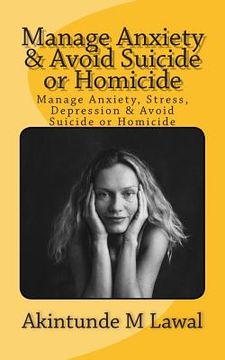 portada Manage Anxiety, Stress, Depression & Avoid Suicide or Homicide (in English)
