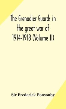 portada The Grenadier guards in the great war of 1914-1918 (Volume II) (in English)