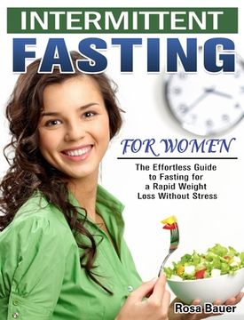 portada Intermittent Fasting for Women: The Effortless Guide to Fasting for a Rapid Weight Loss Without Stress (en Inglés)