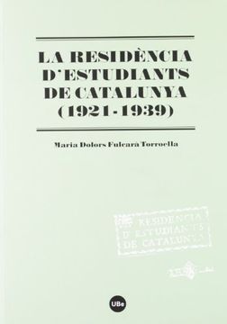 portada La Residència D'estudiants de Catalunya (1921-1939) (in Spanish)