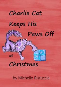 portada Charlie Cat Keeps His Paws Off at Christmas (en Inglés)