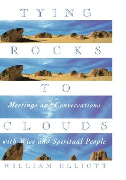 portada Tying Rocks to Clouds: Meetings and Conversations With Wise and Spiritual People (en Inglés)