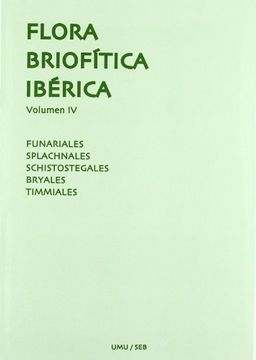 portada Flora briofitica iberica vol.4: clase bryopsida funariales schistostegales bryales timmiales