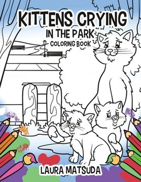 portada Kittens Crying in the Park: Coloring Book (en Inglés)