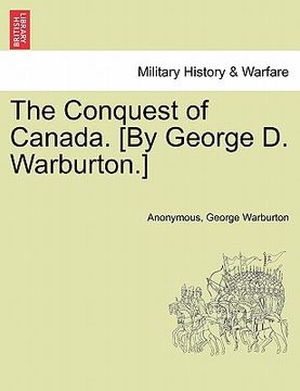 portada the conquest of canada. [by george d. warburton.] (en Inglés)