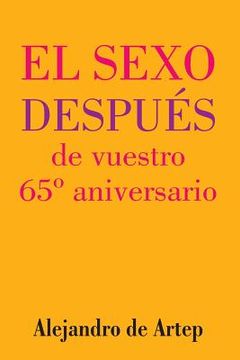 portada Sex After Your 65th Anniversary (Spanish Edition) - El sexo después de vuestro 65° aniversario
