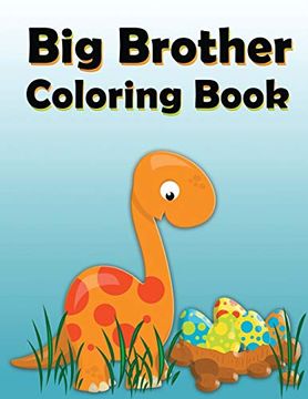 portada Big Brother Coloring Book: Dinosaur new Baby Color and Sketch Book for big Brothers Ages 2-6, Perfect Gift for Little Boys With a new Sibling! (in English)