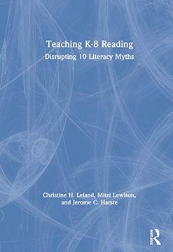 portada Teaching k-8 Reading: Disrupting 10 Literacy Myths (en Inglés)