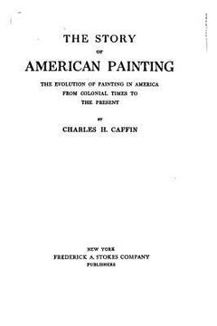 portada The story of American painting, the evolution of painting in America from colonial times to the present (en Inglés)