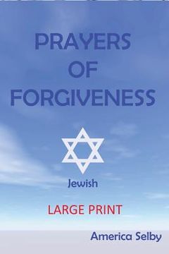 portada Prayers For Forgiveness- JUDAISM (LARGE PRINT BOOK) (18 font): Jewish Prayer Book (en Inglés)