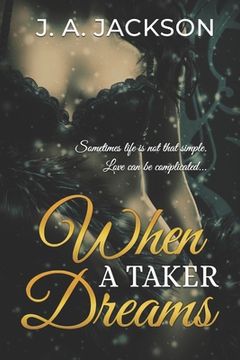 portada When a Taker Dreams: Sometimes life is not that simple. Love can be complicated. (en Inglés)