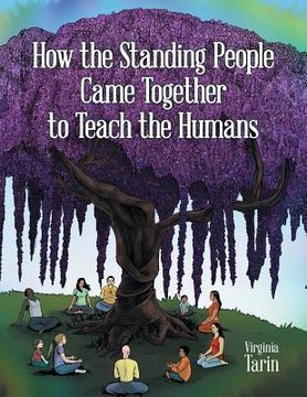 portada How the Standing People Came Together to Teach the Humans (en Inglés)