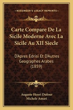 portada Carte Compare de La Sicile Moderne Avec La Sicile Au XII Siecle: D'Apres Edrisi Et D'Autres Geographes Arabes (1859) (en Francés)