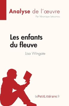 portada Les enfants du fleuve de Lisa Wingate (Analyse de l'oeuvre): Résumé complet et analyse détaillée de l'oeuvre (en Francés)