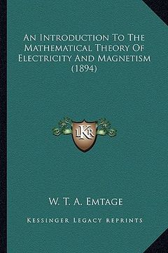 portada an introduction to the mathematical theory of electricity anan introduction to the mathematical theory of electricity and magnetism (1894) d magnetis (en Inglés)