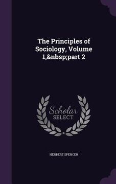 portada The Principles of Sociology, Volume 1, part 2 (en Inglés)