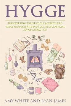 portada Hygge: 3 Manuscripts - Discover How To Live Cozily & Enjoy Life's Simple Pleasures With Everyday Mindfulness and Law of Attra (in English)
