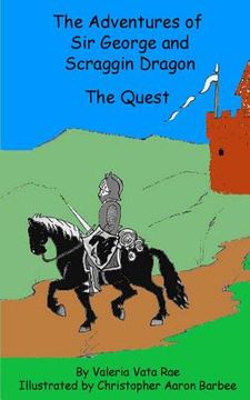 portada The Adventures of Sir George and Scraggin Dragon: The Quest (en Inglés)