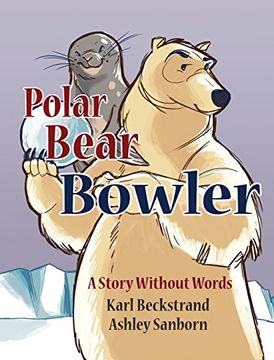 portada Polar Bear Bowler: A Story Without Words (Stories Without Words) (en Inglés)