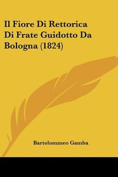 portada Il Fiore Di Rettorica Di Frate Guidotto Da Bologna (1824) (in Italian)