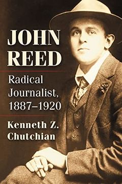 portada John Reed: Radical Journalist, 1887-1920 (en Inglés)