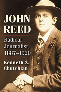 portada John Reed: Radical Journalist, 1887-1920 (in English)