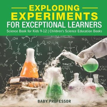 portada Exploding Experiments for Exceptional Learners - Science Book for Kids 9-12 Children's Science Education Books (in English)