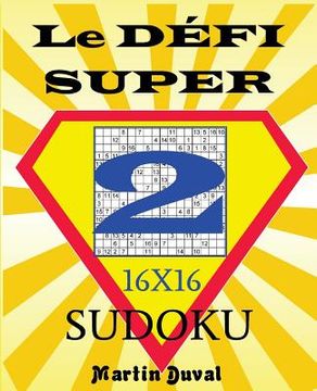 portada Le Defi Super Sudoku 2 16X16 (in French)