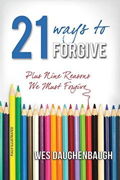 portada 21 Ways to Forgive: Plus 9 Reasons we Must Forgive (in English)