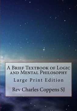 portada A Brief Textbook of Logic and Mental Philosophy: Large Print Edition (en Inglés)