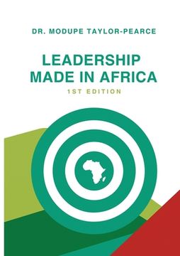portada Leadership Made in Africa: An Anthology of Leadership Articles and Perspectives for Practitioners (en Inglés)
