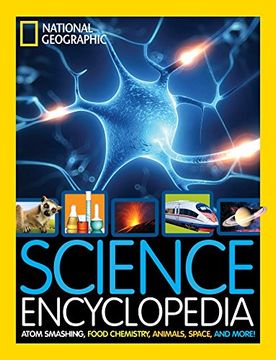portada Science Encyclopedia: Atom Smashing, Food Chemistry, Animals, Space, and More! (National Geographic Kids) (en Inglés)