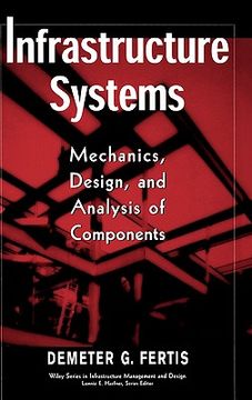 portada infrastructure systems: mechanics, design, and analysis of components (in English)