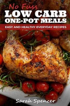 portada No Fuss Low Carb One Pot Meals: Easy and Healthy Everyday Recipes (en Inglés)