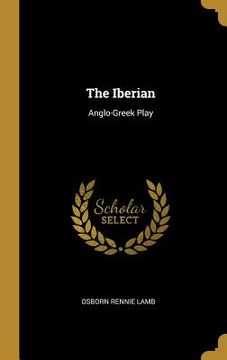 portada The Iberian: Anglo-Greek Play (en Inglés)