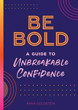 portada Be Bold: A Guide to Unbreakable Confidence (en Inglés)