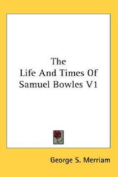 portada the life and times of samuel bowles v1 (en Inglés)