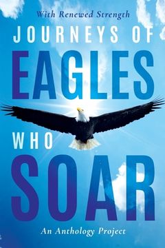 portada Journeys of Eagles who Soar: An Anthology Project (en Inglés)