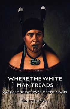 portada where the white man treads - across the pathway of the maori (in English)