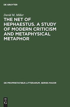 portada The net of Hephaestus. A Study of Modern Criticism and Metaphysical Metaphor (de Proprietatibus Litterarum. Series Maior) (in English)