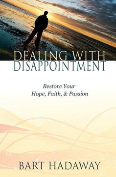 portada Dealing with Disappointment: Restore Your Hope, Faith and Passion (en Inglés)