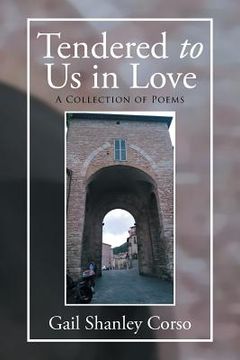 portada Tendered to Us in Love: A Collection of Poems (en Inglés)