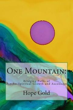 portada One Mountain: Bridging Paths of Psycho-Spiritual Growth and Ascension (in English)