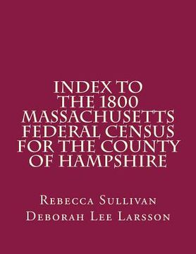 portada Index to the 1800 Massachusetts Federal Census for the County of Hampshire (en Inglés)